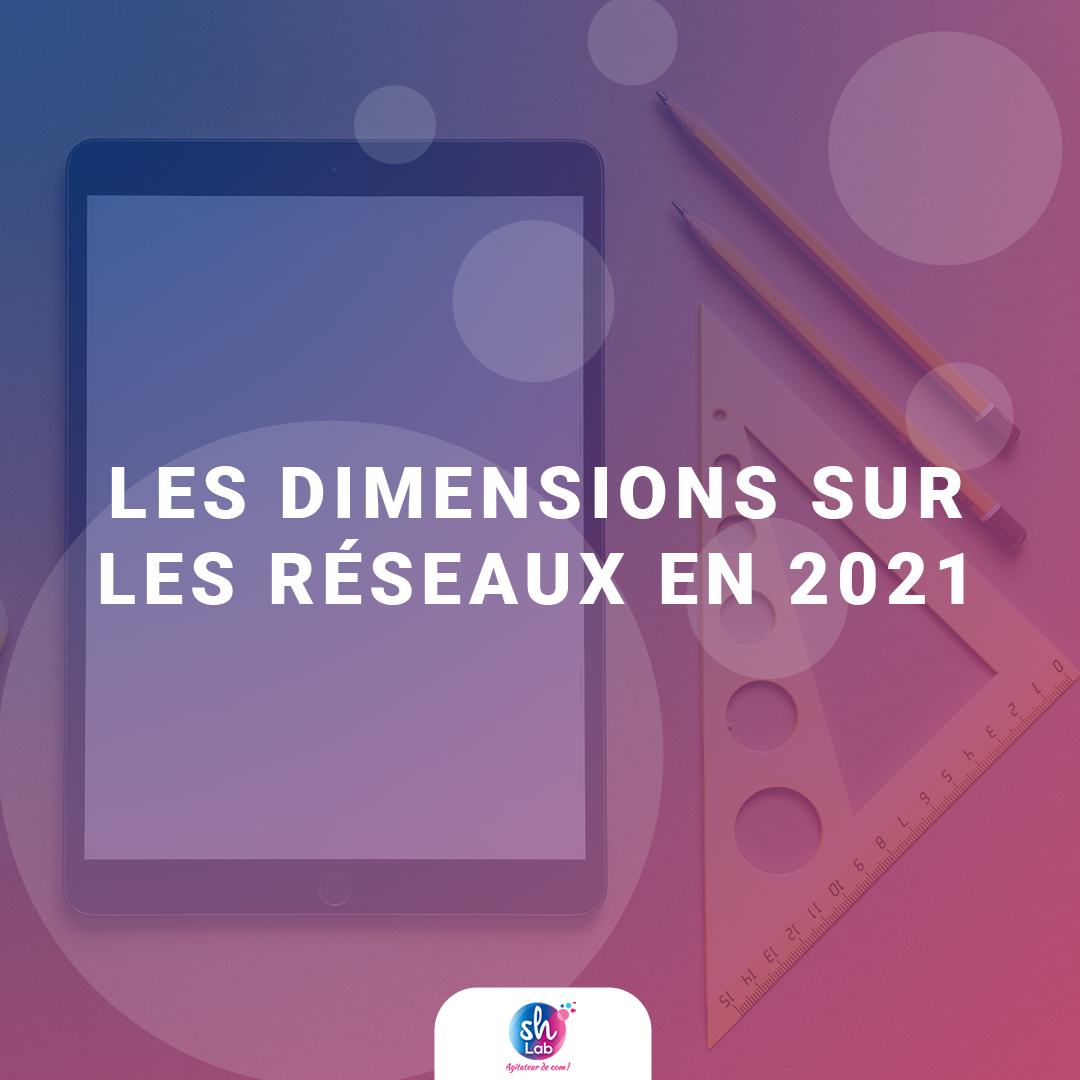 Guide des dimensions pour publier sur les réseaux sociaux